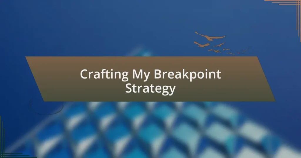 Crafting My Breakpoint Strategy
