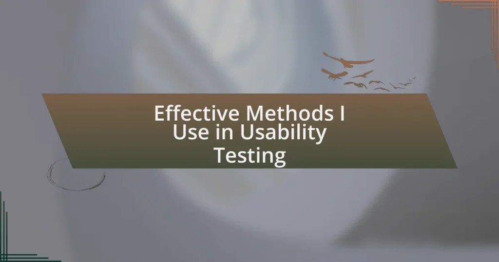 Effective Methods I Use in Usability Testing