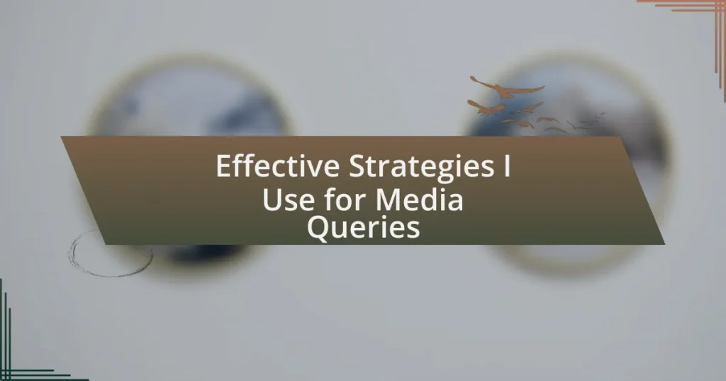 Effective Strategies I Use for Media Queries