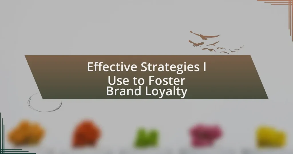 Effective Strategies I Use to Foster Brand Loyalty