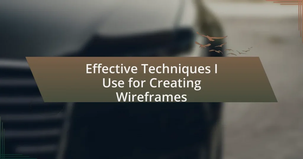 Effective Techniques I Use for Creating Wireframes
