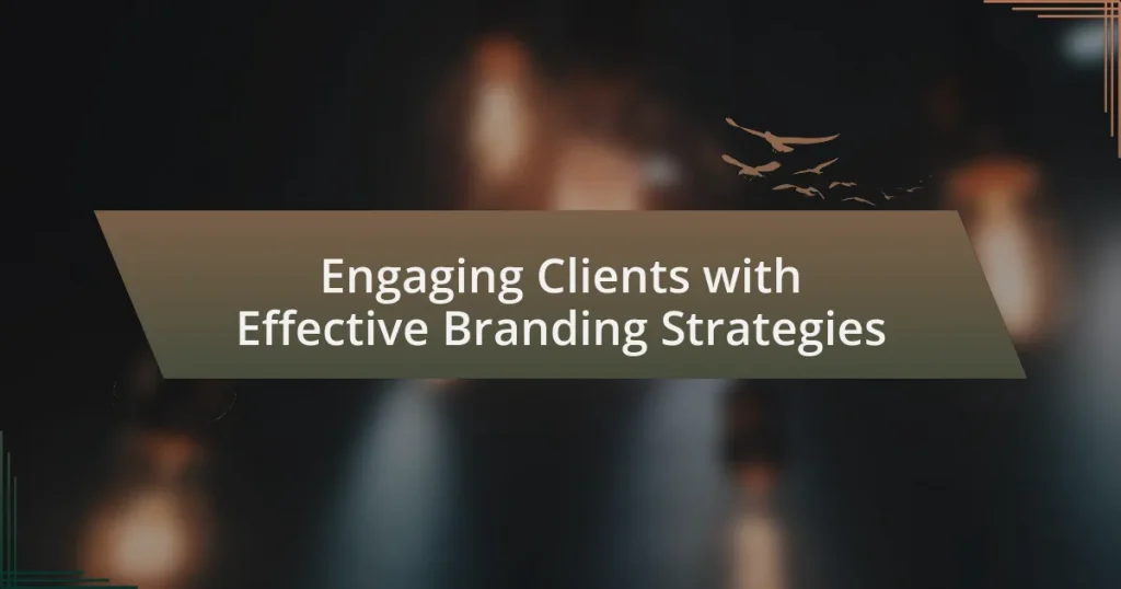 Engaging Clients with Effective Branding Strategies