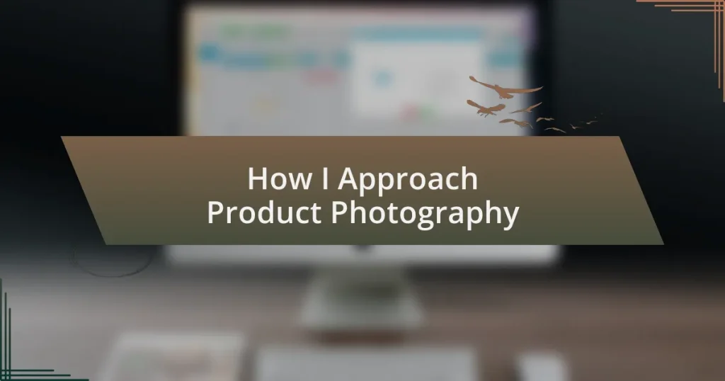 How I Approach Product Photography