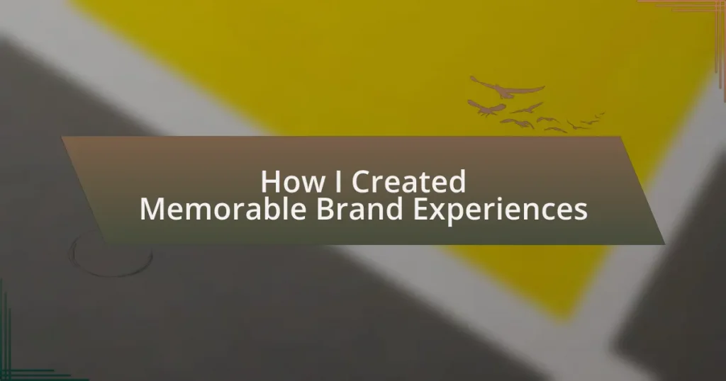 How I Created Memorable Brand Experiences
