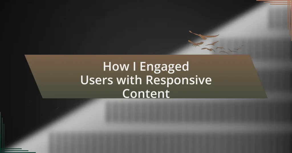 How I Engaged Users with Responsive Content