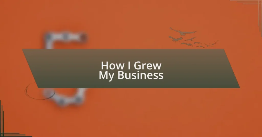 How I Grew My Business