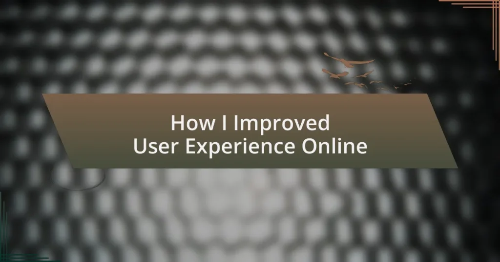 How I Improved User Experience Online