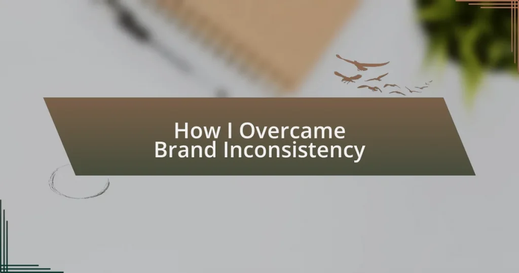 How I Overcame Brand Inconsistency