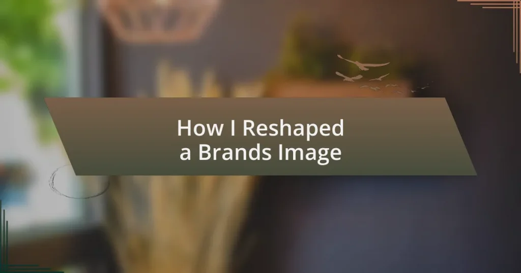 How I Reshaped a Brands Image