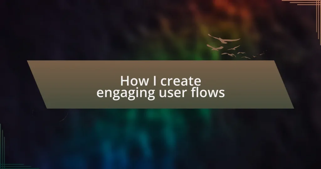 How I create engaging user flows