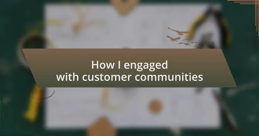 How I engaged with customer communities