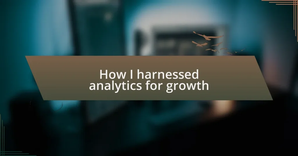 How I harnessed analytics for growth