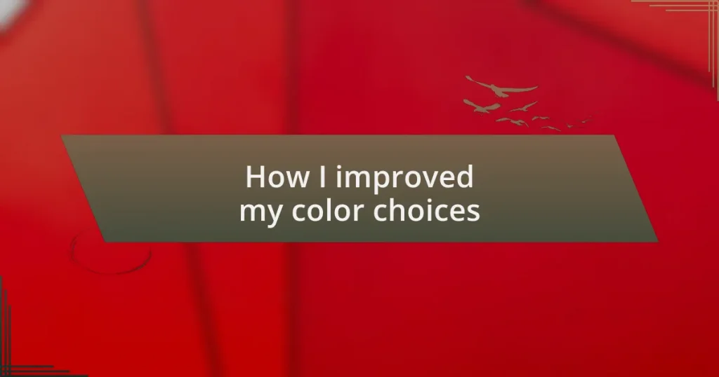 How I improved my color choices