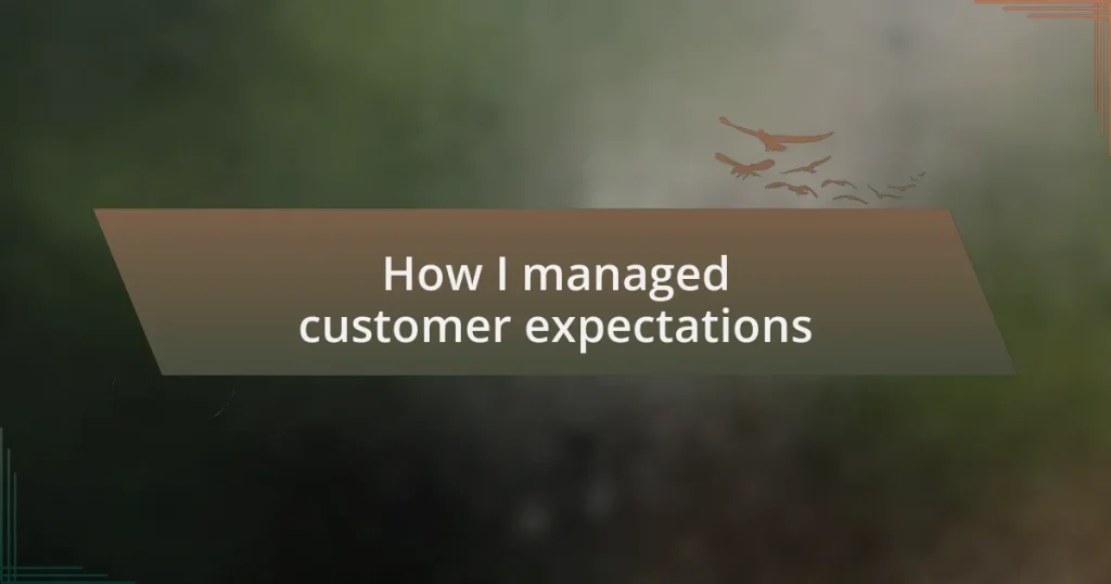 How I managed customer expectations