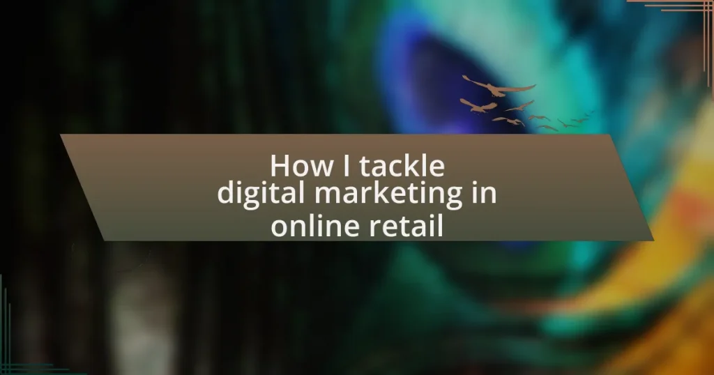 How I tackle digital marketing in online retail