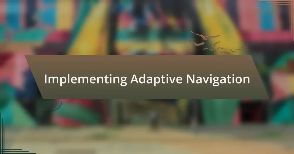 Implementing Adaptive Navigation