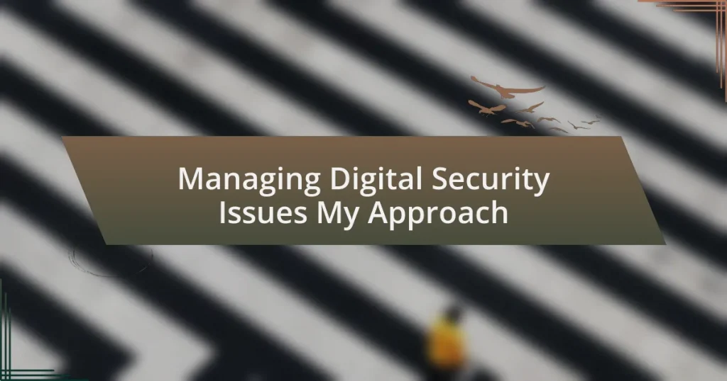 Managing Digital Security Issues My Approach