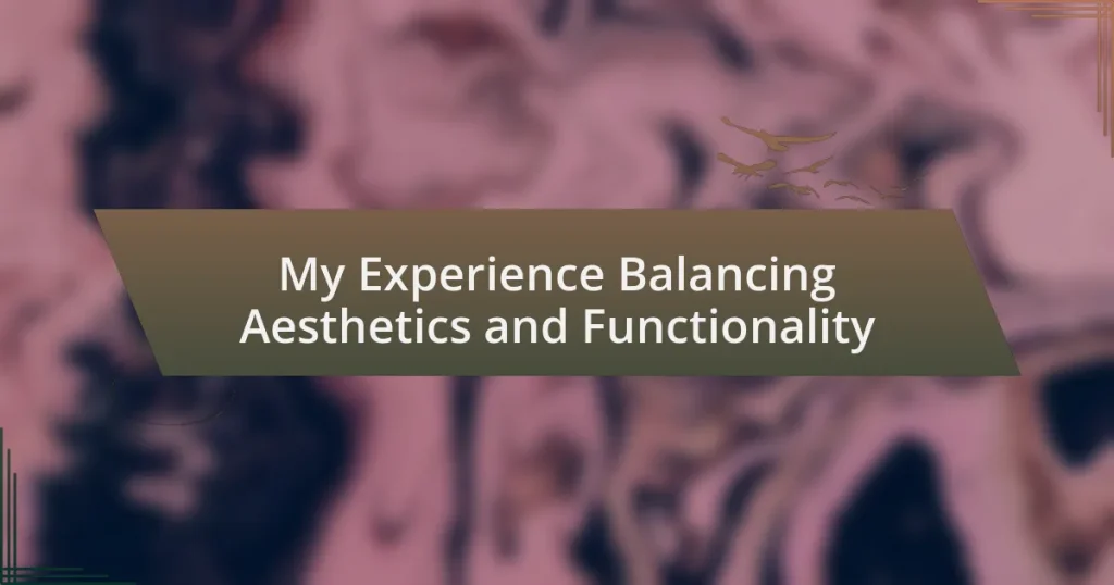 My Experience Balancing Aesthetics and Functionality