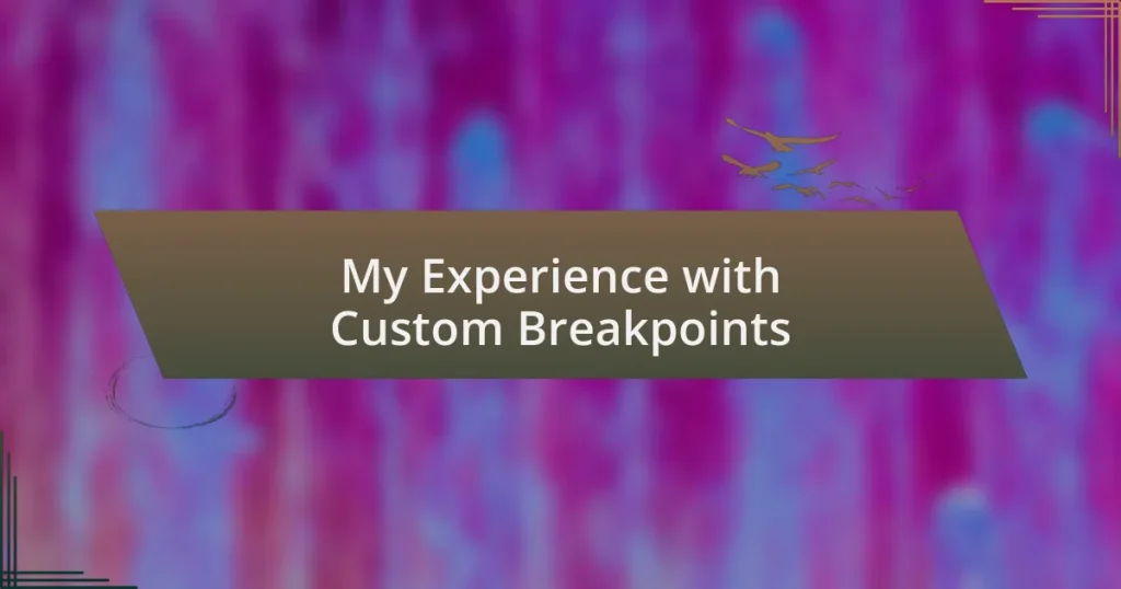 My Experience with Custom Breakpoints