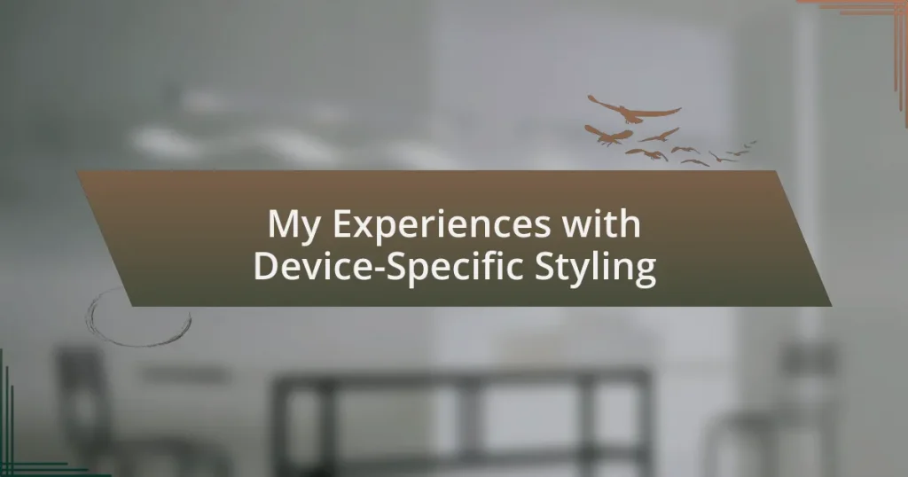 My Experiences with Device-Specific Styling
