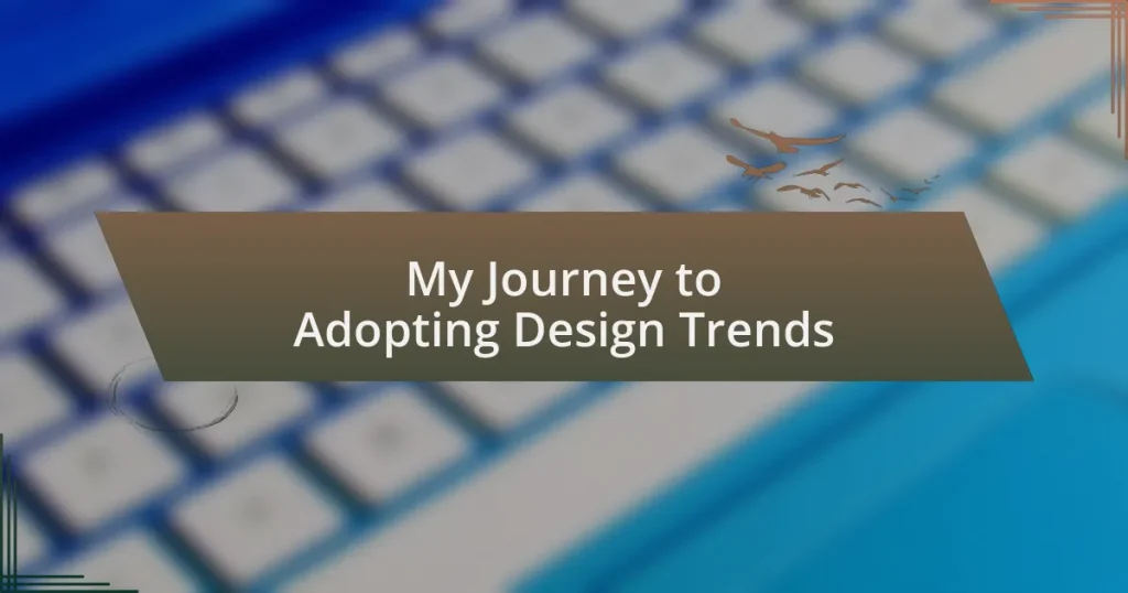 My Journey to Adopting Design Trends