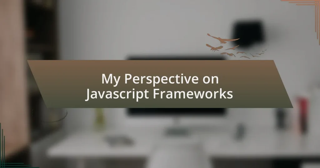 My Perspective on Javascript Frameworks