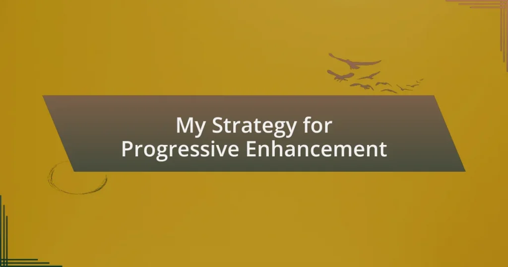 My Strategy for Progressive Enhancement