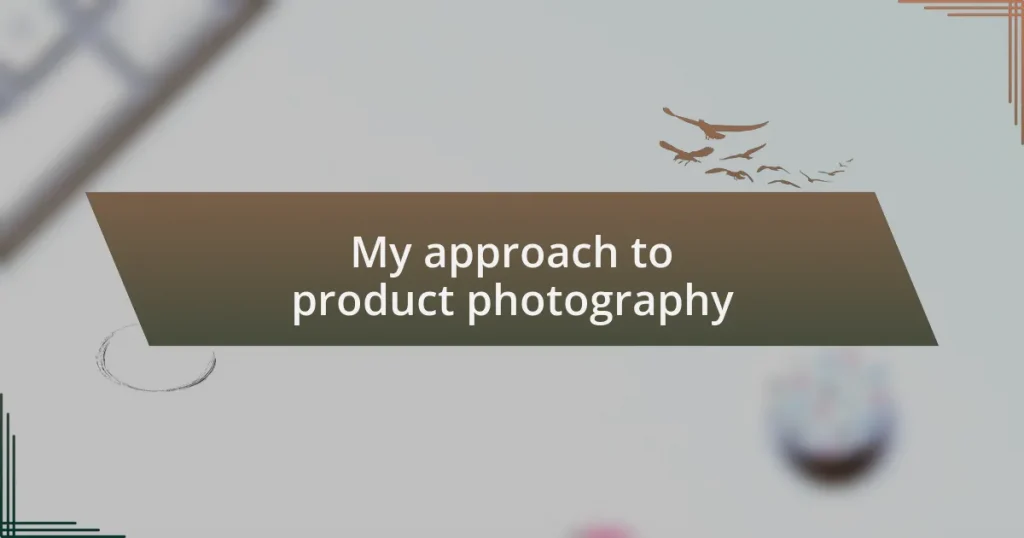 My approach to product photography
