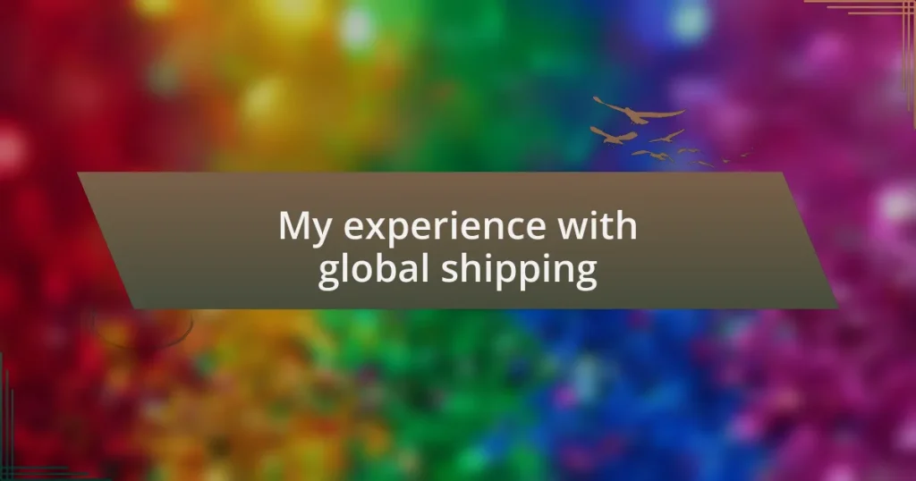 My experience with global shipping