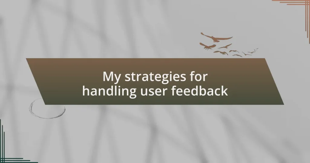 My strategies for handling user feedback