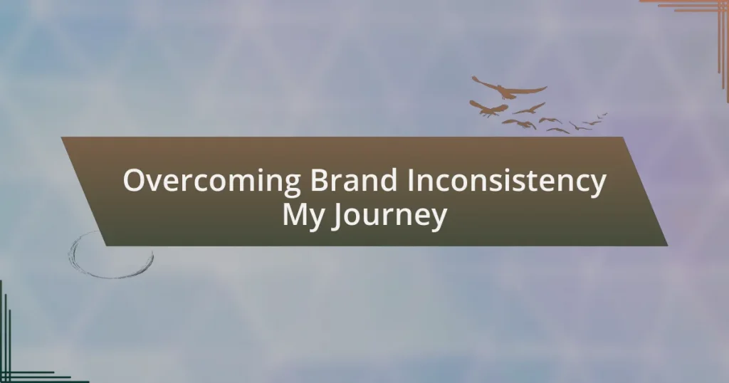 Overcoming Brand Inconsistency My Journey