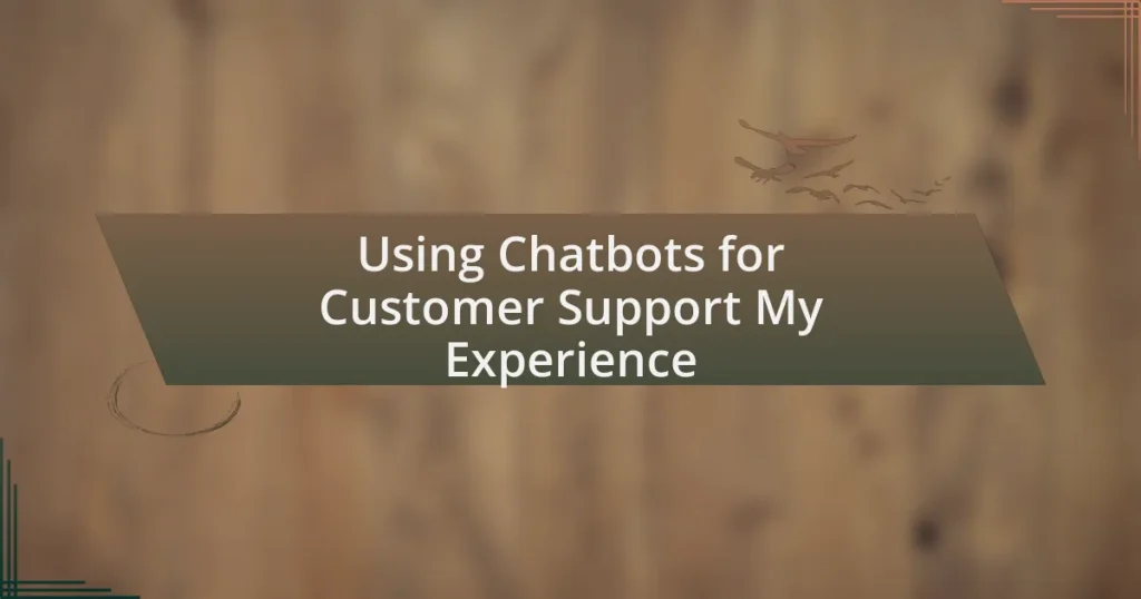 Using Chatbots for Customer Support My Experience