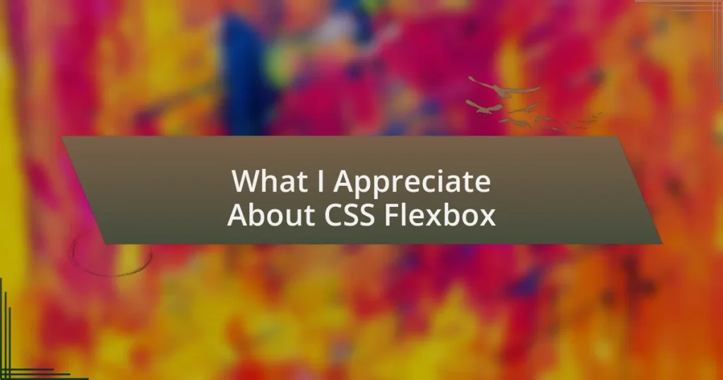 What I Appreciate About CSS Flexbox