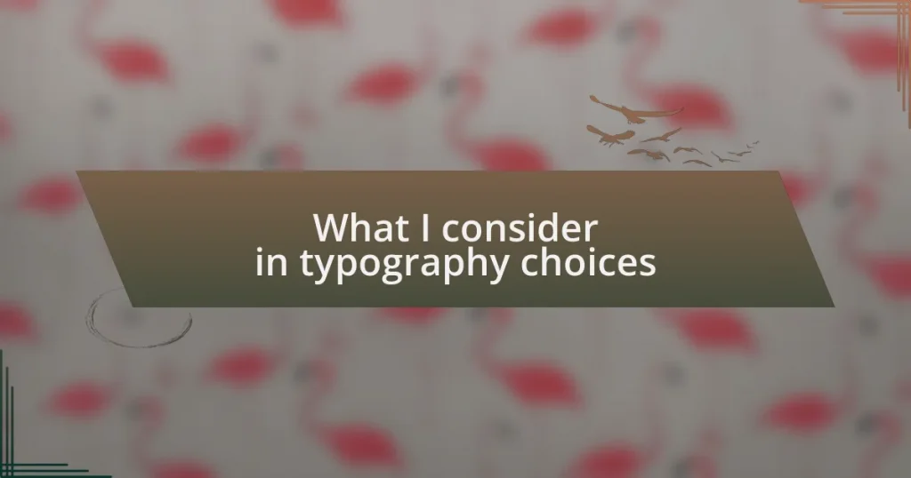 What I consider in typography choices