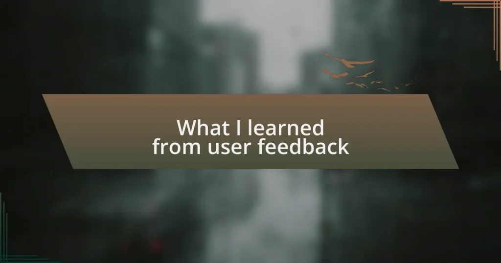 What I learned from user feedback