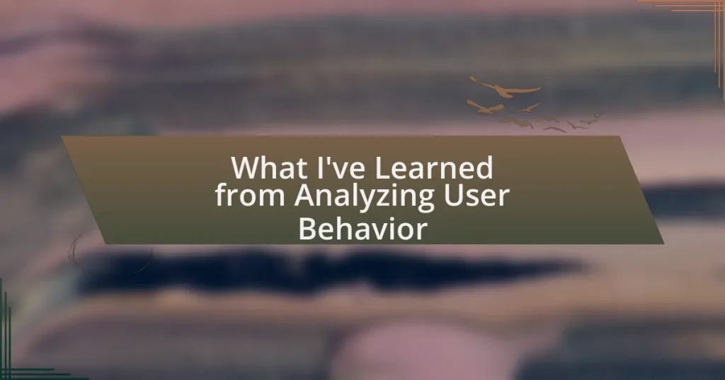 What I’ve Learned from Analyzing User Behavior