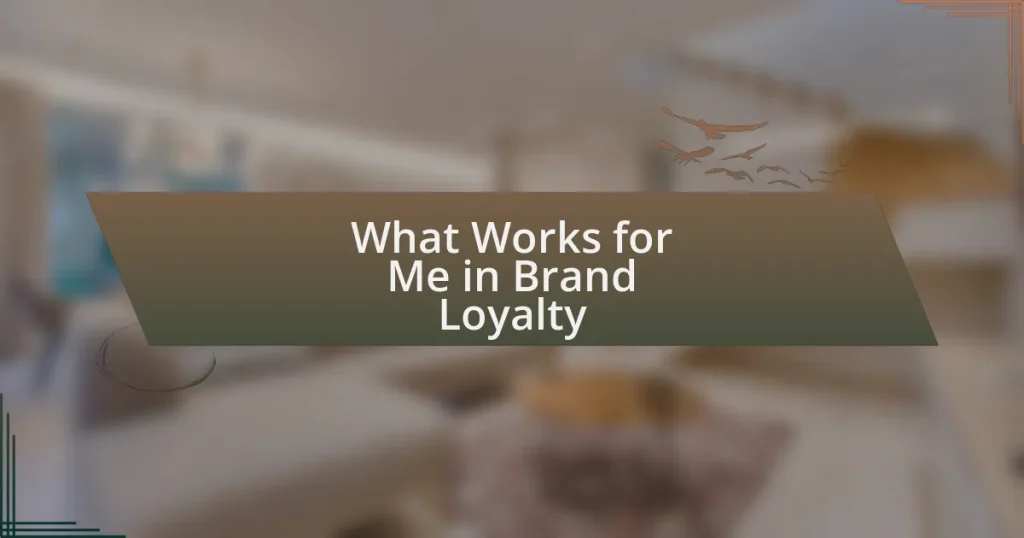 What Works for Me in Brand Loyalty