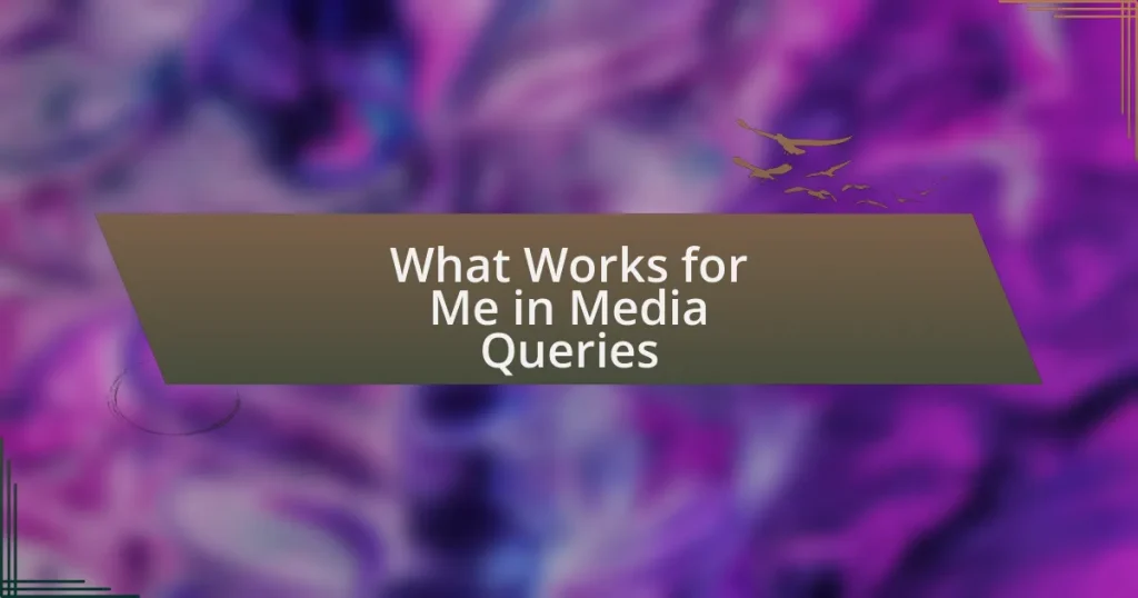 What Works for Me in Media Queries
