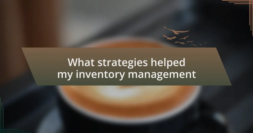 What strategies helped my inventory management