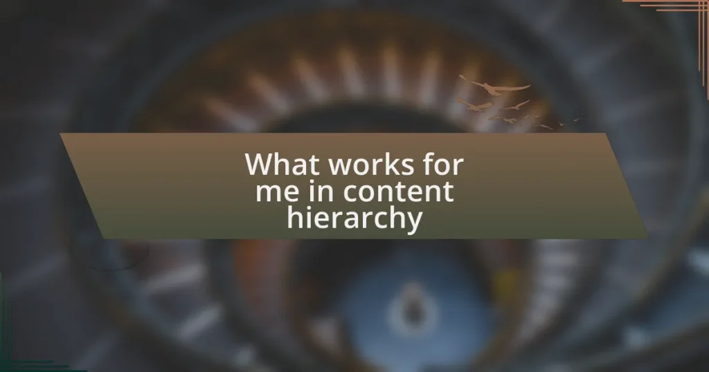 What works for me in content hierarchy