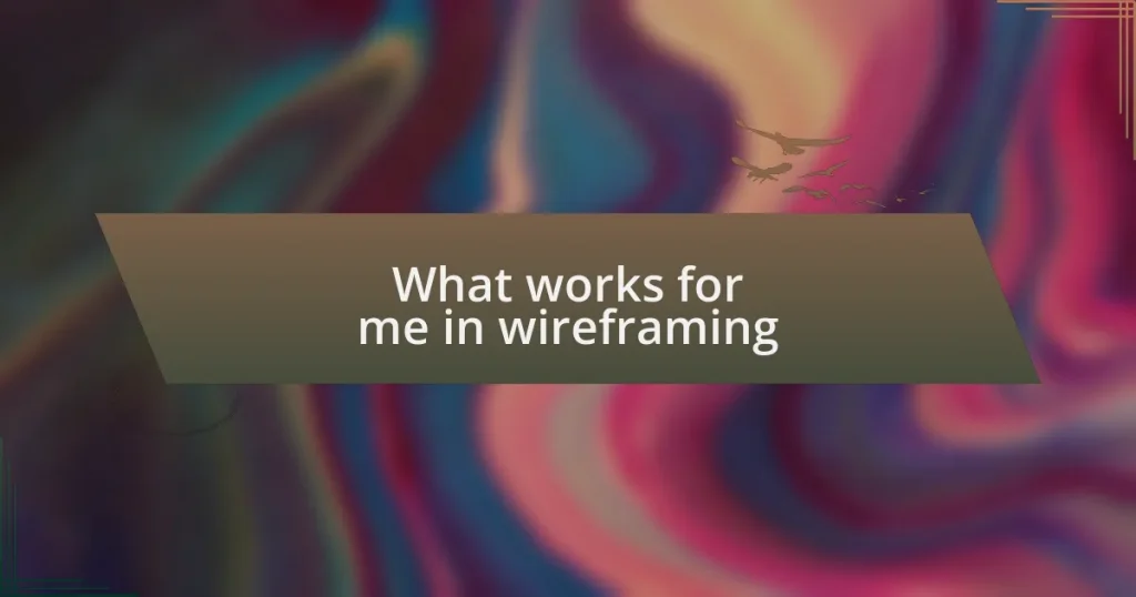 What works for me in wireframing