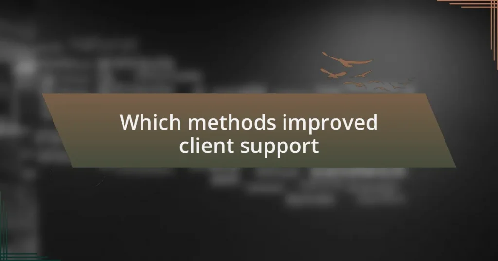 Which methods improved client support